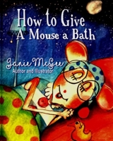 How To Give a Mouse A Bath 1694342476 Book Cover