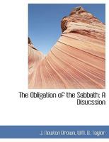 The Obligation of the Sabbath: A Disucssion 1140453785 Book Cover