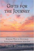 Gifts for the Journey: Everyday Ways to Encourage Your Child's Friendship with God 1424140986 Book Cover