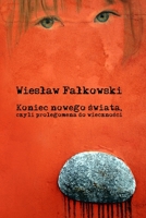 Koniec nowego świata, czyli prolegomena do wieczności B0BLR5C4WL Book Cover