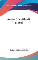 Across The Atlantic 0548859841 Book Cover
