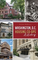 Washington, D.C. Housing Co-Ops: A History 1540245942 Book Cover