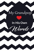 My Grandpop in his own words: A guided journal to tell me your memories,keepsake questions.This is a great gift to Dad,grandpa,granddad,father and ... family members, grandchildren life Birthday 1678684295 Book Cover