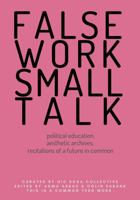 Falsework, Smalltalk: Political Education, Aesthetic Archives, Recitations of a Future in Common (Common Tern Works) 1736529013 Book Cover