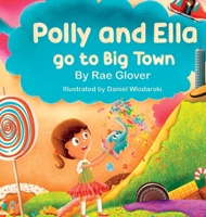 Polly and Ella go to Big Town B0BN8YNF8G Book Cover