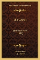 The Christ: Seven Lectures 0548724245 Book Cover