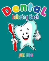 Dental Coloring Book For Kids: Funny Dental coloring book for children who love dentists and wish to be a dentist when they grow up 1687269718 Book Cover