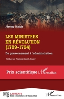 Les ministres en Révolution: (1789-1794) Du gouvernement à l'administration Du gouvernement à l'administration (Prix Scientifique) (French Edition) 2343239266 Book Cover