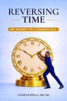 Reversing Time: My Journey to a Younger Self B0H1H423Q8 Book Cover