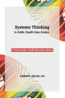 Systems Thinking in Public Health Data Science: A Practical Guide to Health Information Solutions 9786939956 Book Cover