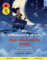 My allermooiste droom – Mijn allermooiste droom (Afrikaans – Nederlands): Tweetalige kinderboek met aanlyn oudio en video (Afrikaans Edition) 3739945958 Book Cover