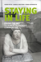 Staying in Life: Paving the Way to Dementia-Friendly Communities 3837638901 Book Cover