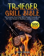 Traeger Grill Bible 1637330464 Book Cover