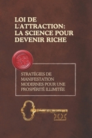 Loi de l'attraction: la science pour devenir riche: Stratégies de manifestation modernes pour une prospérité illimitée (French Edition) B0F1XV9XJL Book Cover