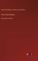 Pierre-Paul Rubens: Documents & lettres (French Edition) 3385024137 Book Cover