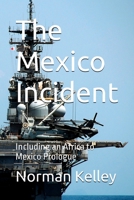 The Mexico Incident; Including an Africa to Mexico Prologue 108818443X Book Cover