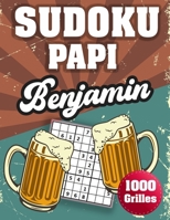 SUDOKU PAPI Benjamin: 1000 Sudokus avec solutions niveau facile,moyen et difficile cadeau original à offrir a votre papy B08HBKQ2TV Book Cover