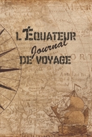 l'�quateur Journal de Voyage: 6x9 Carnet de voyage I Journal de voyage avec instructions, Checklists et Bucketlists, cadeau parfait pour votre s�jour � l'�quateur et pour chaque voyageur. 1699042640 Book Cover