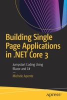 Building Single Page Applications in .Net Core 3: Jumpstart Coding Using Blazor and C# 1484257464 Book Cover