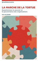 La marche de la tortue: Questionnons le pouvoir et la gouvernance des organisations (French Edition) B0CHRCF2J3 Book Cover