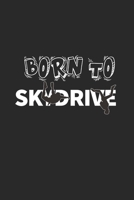 Born to Skydrive: Best Skydiving Lovers Gifts. Lined Skydiver Notebook / Skydiving Journal Gifts, 120 Pages, 6x9, Soft Cover, Matte Finish 1676420541 Book Cover