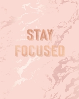 Stay Focused: Inspirational Quote Notebook, Elegant Pink Marble and Rose Gold 8 x 10, 120 Wide Ruled Pages 1708119728 Book Cover