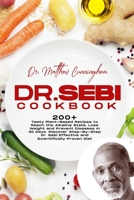 Dr. Sebi Cookbook: 200+ Tasty Plant-Based Recipes to Reach the Alkaline State, Lose Weight and Prevent Diseases In 30 Days. Discover Step-By-Step Dr. Sebi Effective and Scientifically Proven Diet 1801646228 Book Cover