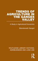 Trends of Agriculture in the Ganges Valley: A Study in Agricultural Economics 1032498730 Book Cover