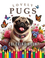 Lovely Pugs Coloring Book: For Adults & Children B0CVDRRLVF Book Cover