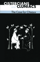 Cistercians & Cluniacs: The Case for Citeaux (Cistercian Fathers series) 0879072334 Book Cover