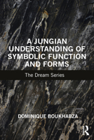 A Jungian Understanding of Symbolic Function and Forms: The Dream Series 1032448016 Book Cover