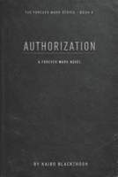 Authorization (The Forever Mark Series) B0GJSCZJS3 Book Cover