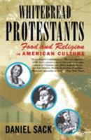 Whitebread Protestants: Food and Religion in American Culture 0312294425 Book Cover