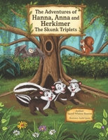 The Adventures of Hanna, Anna and Herkimer the Skunk Triplets 1949744094 Book Cover
