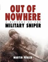 Out of Nowhere: A history of the Military Sniper (General Military) 1849086451 Book Cover