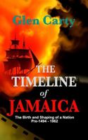 The Timeline of Jamaica: The Birth and Shaping of a Nation — Pre-1494–1962 B0F484WYWB Book Cover