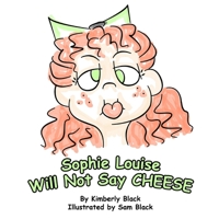 Sophie Louise Will Not Say CHEESE 1946846082 Book Cover