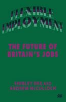Flexible Employment: The Future of Britain's Jobs 1349143359 Book Cover