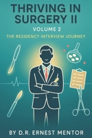 Thriving in Surgery II, Volume 2: The Residency Interview Journey B0F6LTWF65 Book Cover