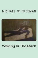 Waking in the Dark 154076785X Book Cover