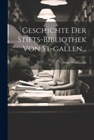 Geschichte Der Stifts-Bibliothek Von St-Gallen... 0341005428 Book Cover