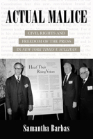 Actual Malice: Civil Rights and Freedom of the Press in New York Times v. Sullivan 0520385829 Book Cover