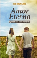Amor Eterno: Que pasaría si no volvieras? (Spanish Edition) B0DW8ZJBHM Book Cover