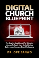 Digital Church Blueprint: The Step-By-Step Manual For Using The Internet To Reach null Book Cover