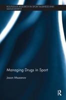 Managing Drugs in Sport 1138595187 Book Cover