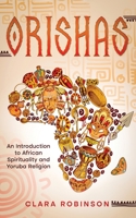 Orishas: An Introduction to African Spirituality and Yoruba Religion B099C8S8GJ Book Cover