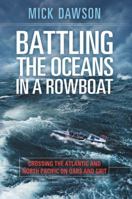 Battling the Oceans in a Rowboat: Crossing the Atlantic and North Pacific on Oars and Grit 1478947535 Book Cover