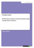 Performance indices of a power plant using exergy-based analyses 3668566658 Book Cover