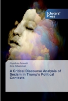 A Critical Discourse Analysis of Sexism in Trump's Political Contexts 6138840127 Book Cover