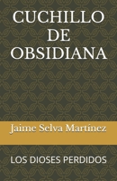 CUCHILLO DE OBSIDIANA: LOS DIOSES PERDIDOS (Spanish Edition) B0DPVR2LBH Book Cover